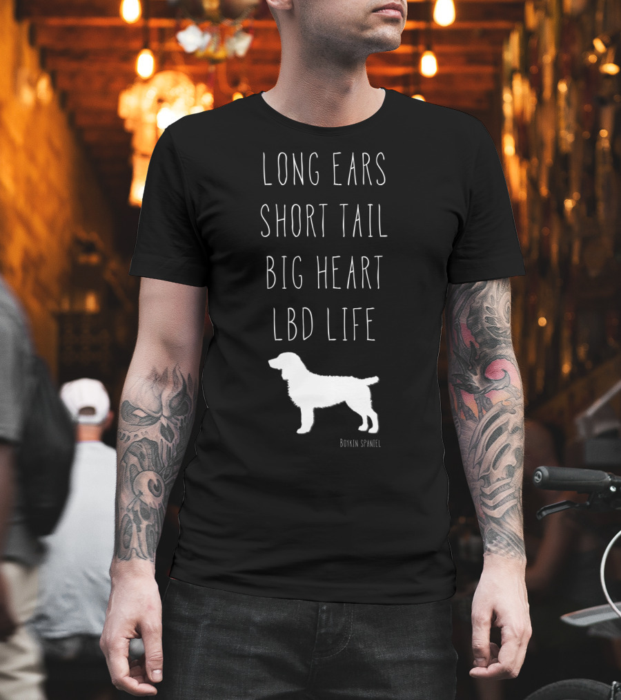 Long Ears Short Tail Big Heart LBD Life Boykin Spaniel T-Shirt