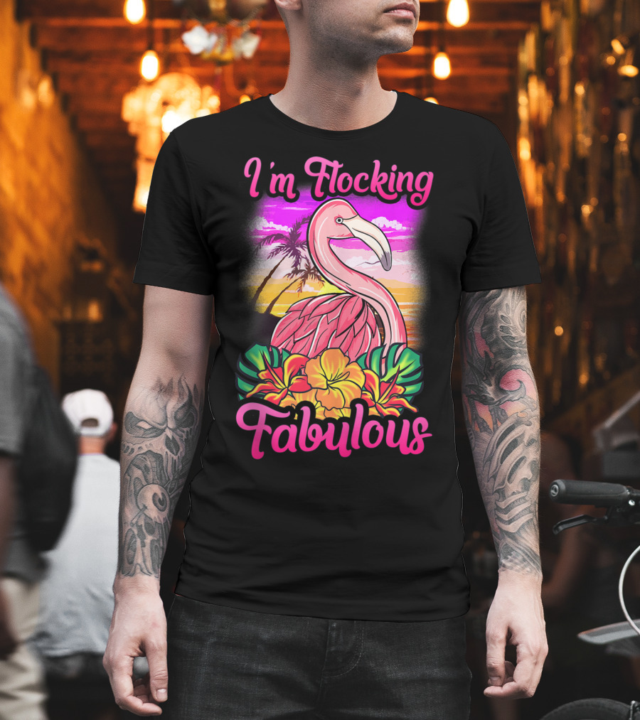 I'm Flocking Fabulous Pink Flamingo Tropical Sunset T-Shirt