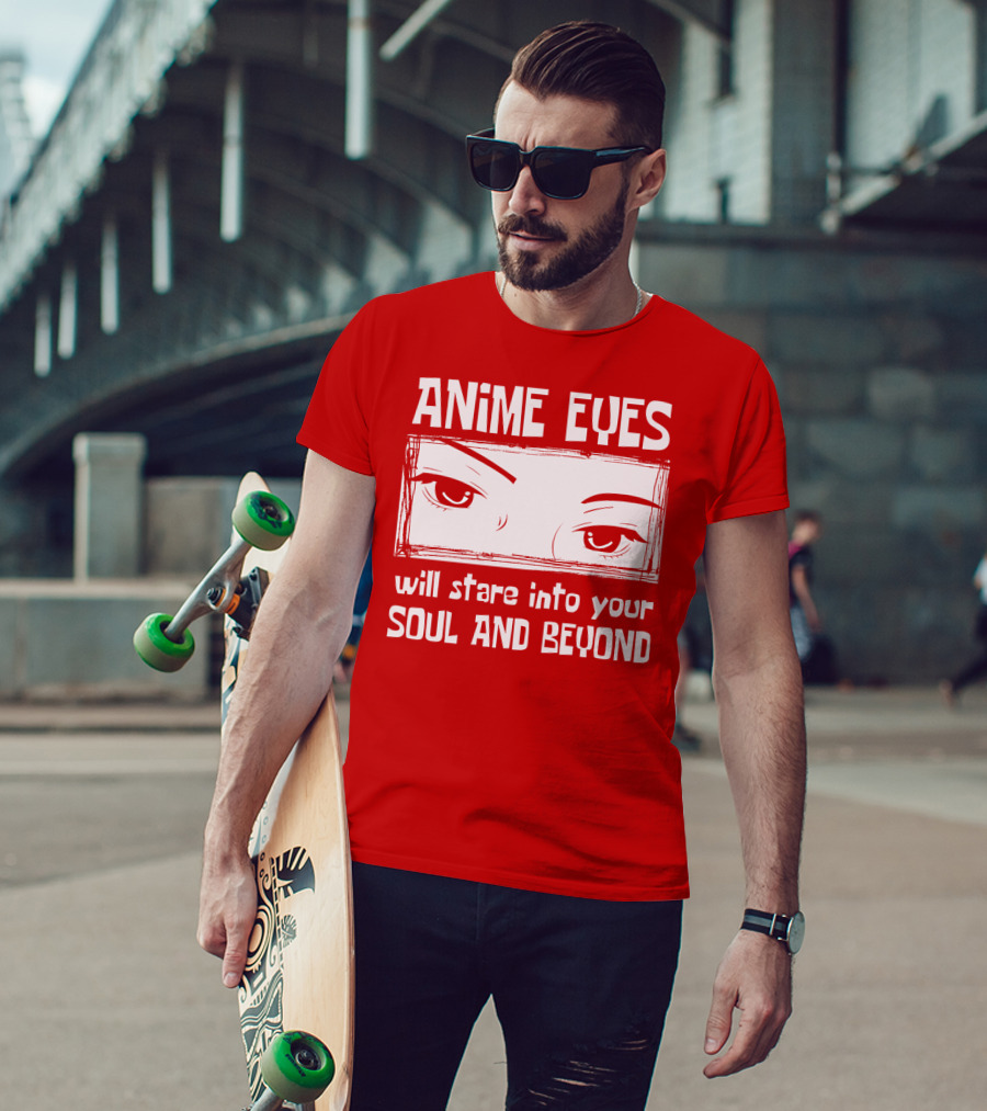 Anime Eyes Will Stare Into Your Soul And Beyond T-Shirt