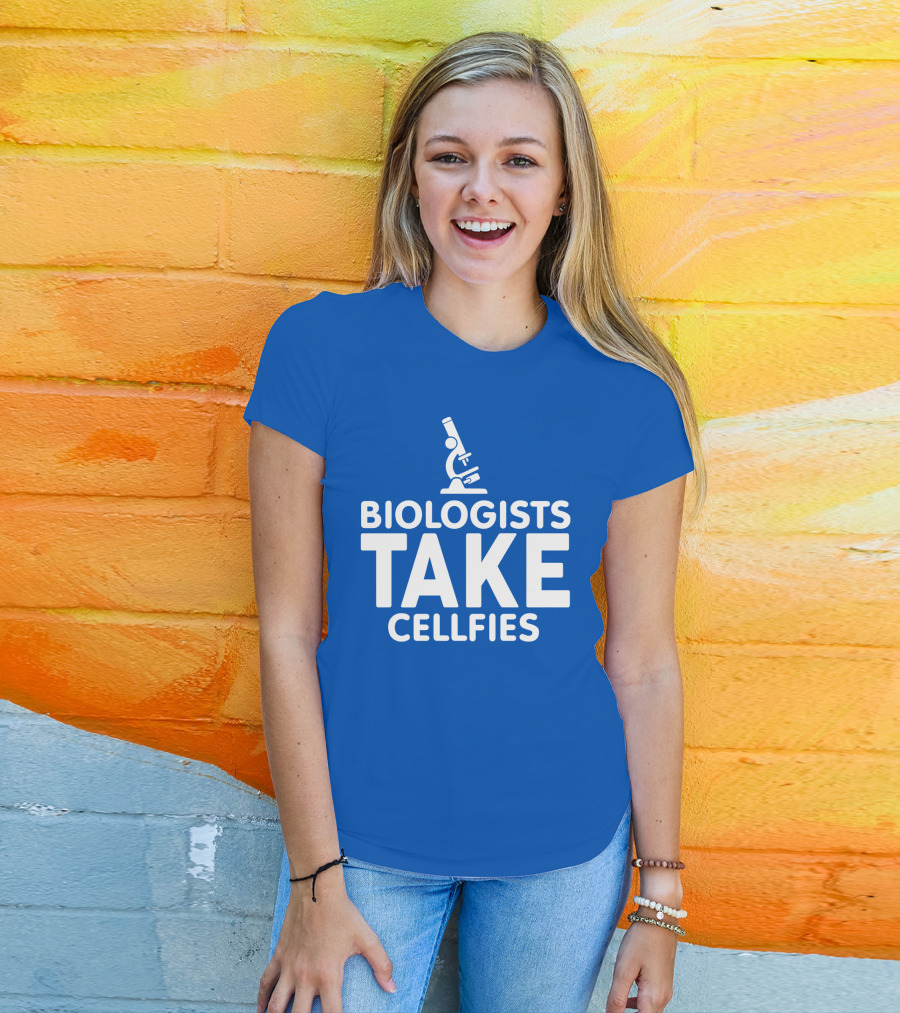 Biologists Take Cellfies Microscope T-Shirt