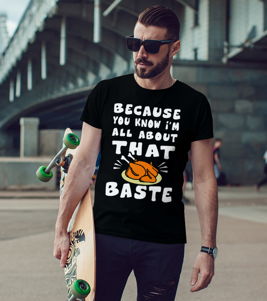 Because You Know I'm All About That Baste Turkey Plate Cooking Humor T-Shirt