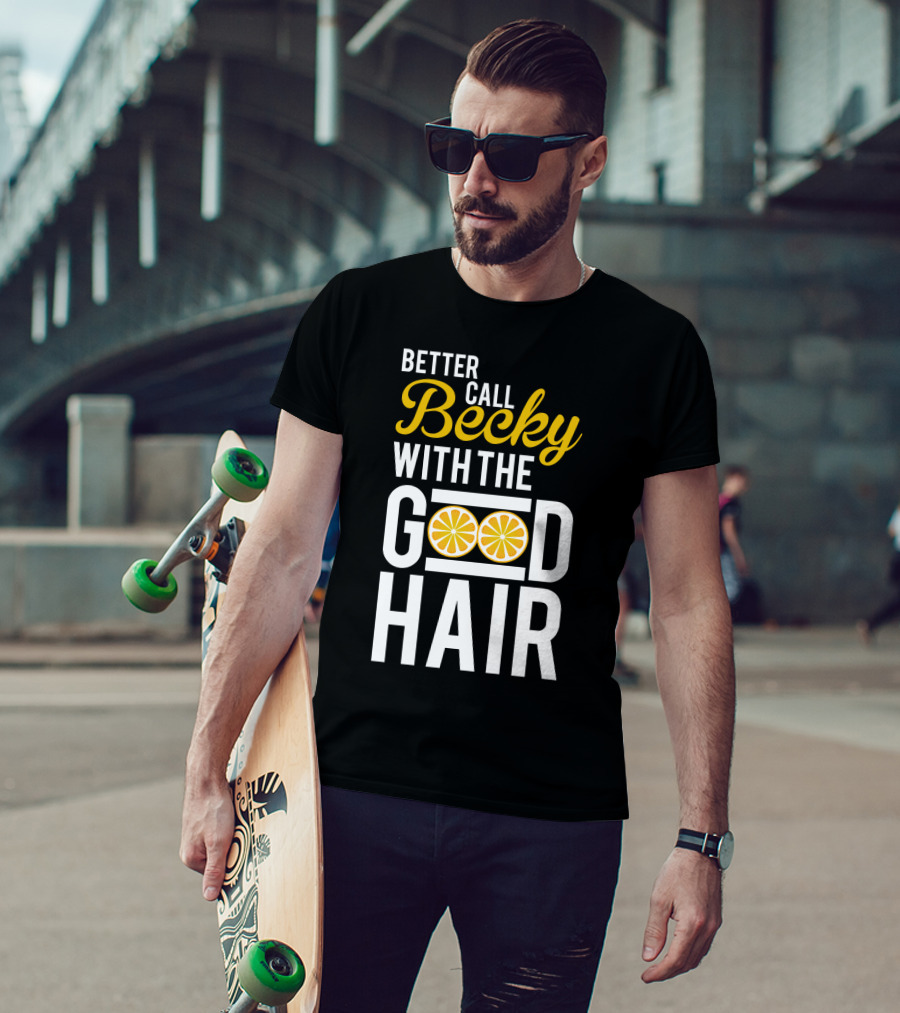 Better Call Becky With The Good Hair Lemonade Song Lyrics T-Shirt