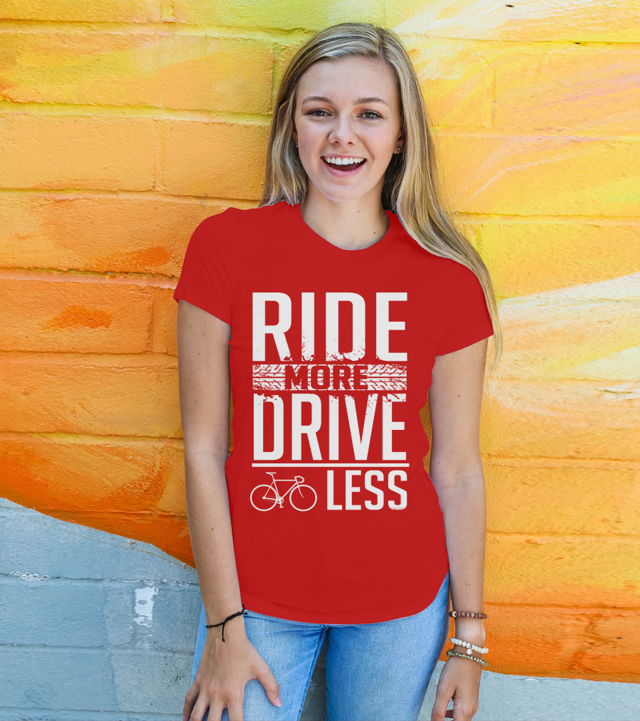 Ride More Drive Less Bicycle Message T-Shirt