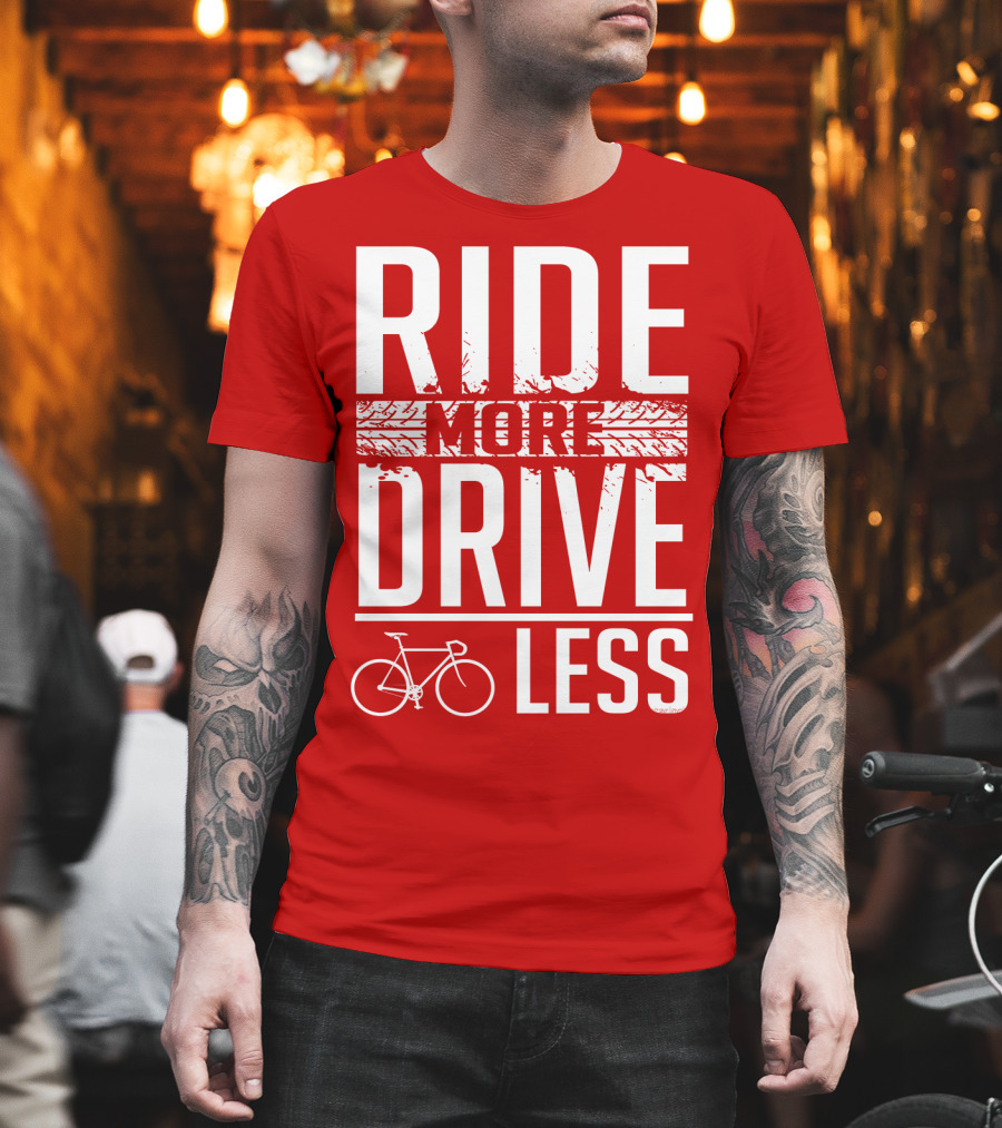 Ride More Drive Less Bicycle Message T-Shirt