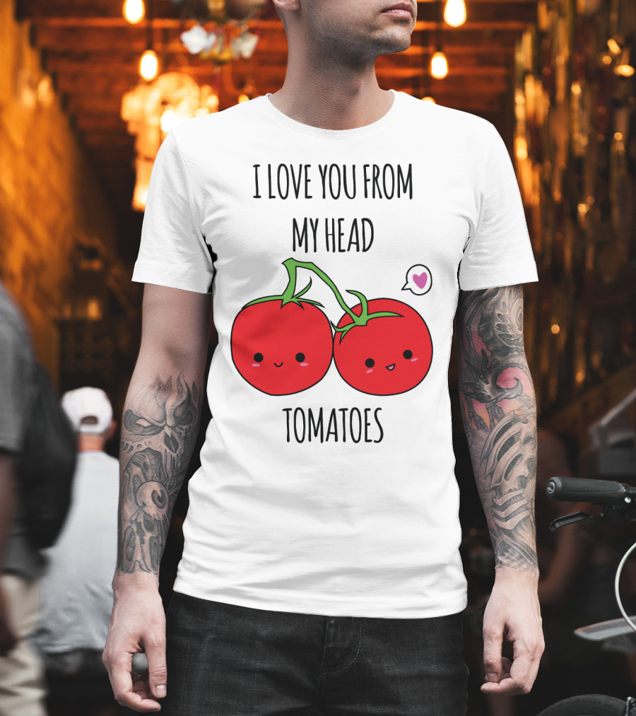 I Love You From My Head Tomatoes Cute Tomato Pair with Heart Speech Bubble T-Shirt