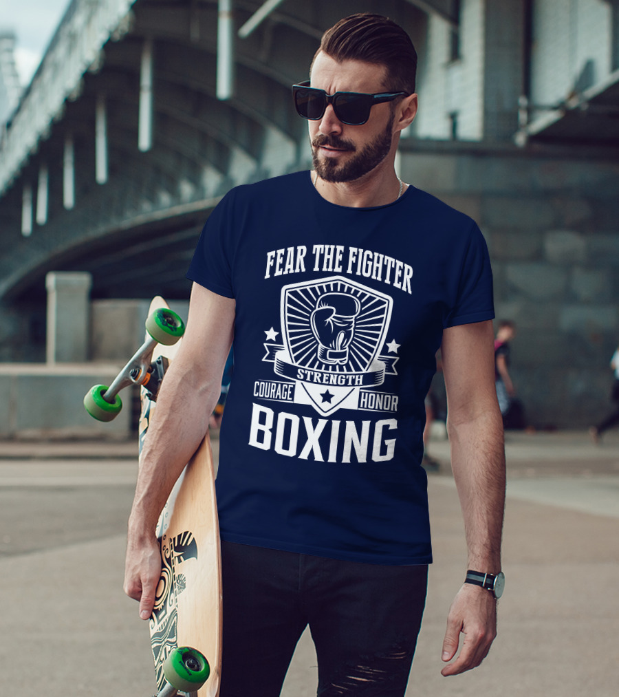 Fear The Fighter Boxing Courage Strength Honor T-Shirt