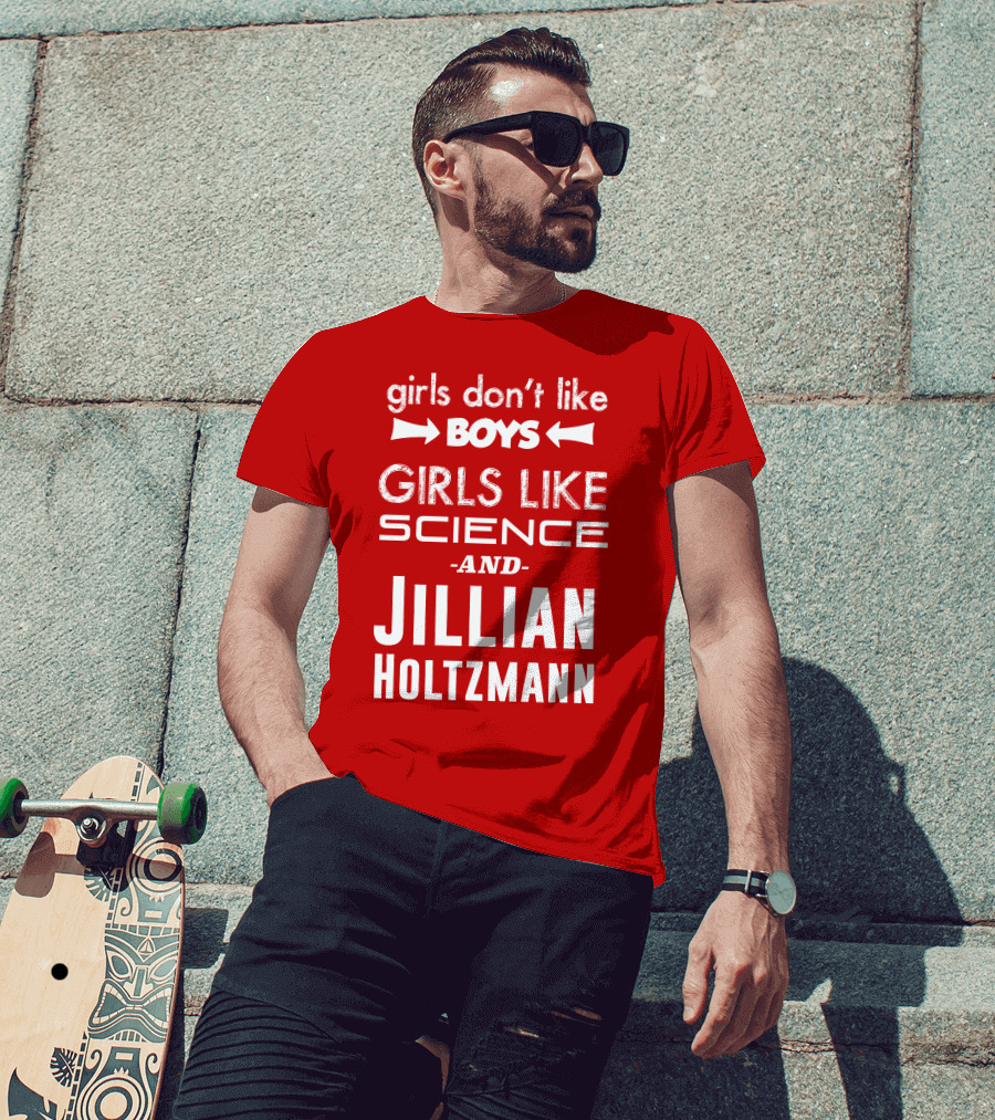 Girls Don’t Like Boys Girls Like Science And Jillian Holtzmann T-Shirt