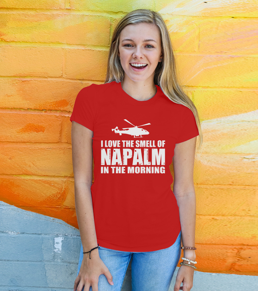 I Love The Smell Of Napalm In The Morning Helicopter T-Shirt