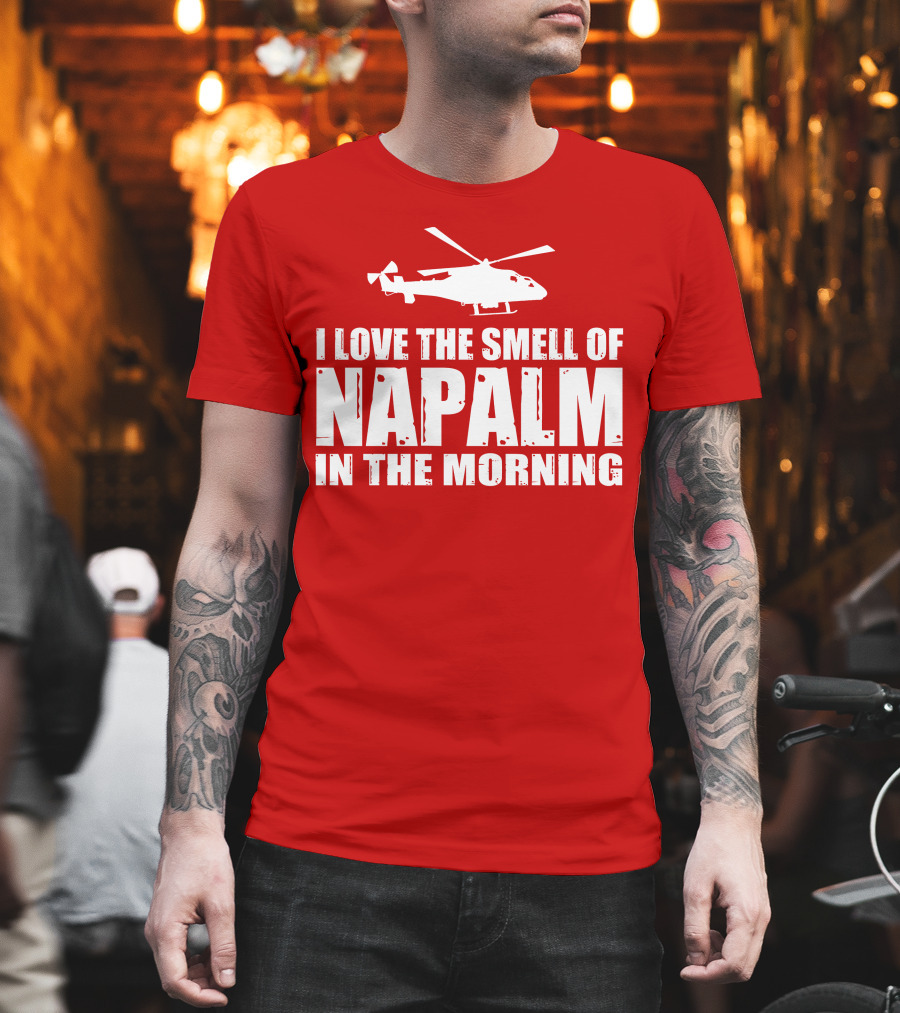 I Love the Smell of Napalm in the Morning Helicopter T-Shirt