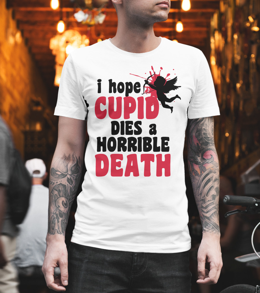 I Hope Cupid Dies a Horrible Death Silhouette and Red Splash T-Shirt
