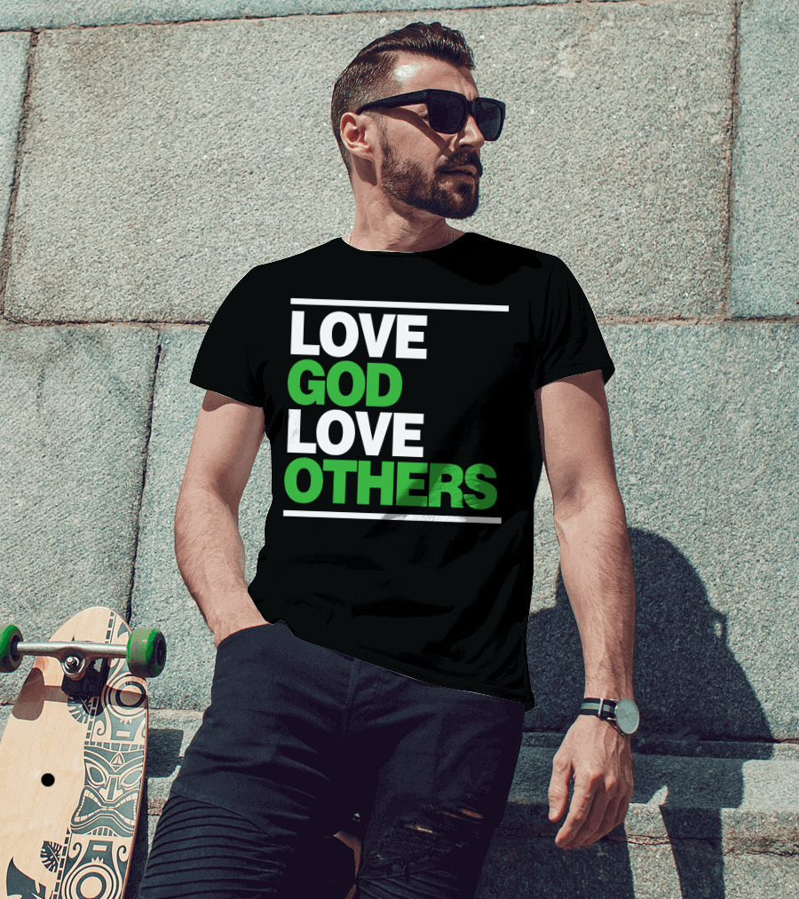 LOVE GOD LOVE OTHERS Text T-Shirt