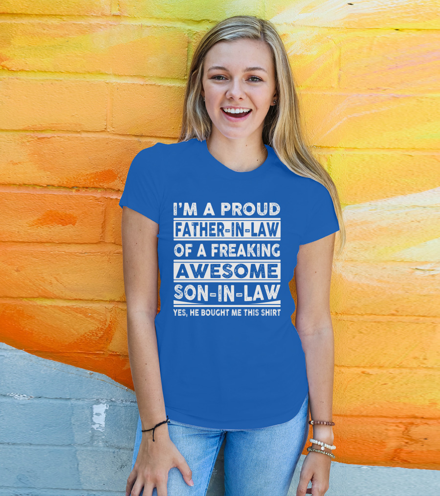 I'm A Proud Father In Law Of A Freaking Awesome Son In Law T-Shirt