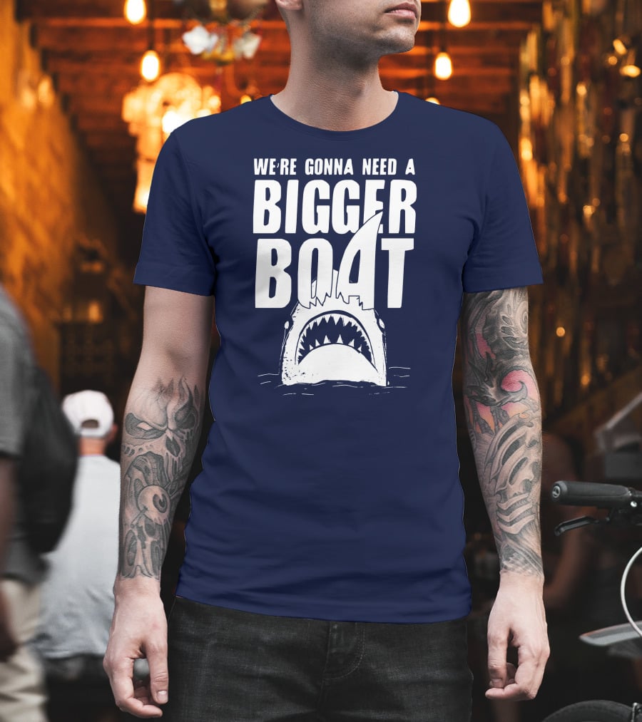 We're Gonna Need A Bigger Boat Shark Jaws With Text T-Shirt