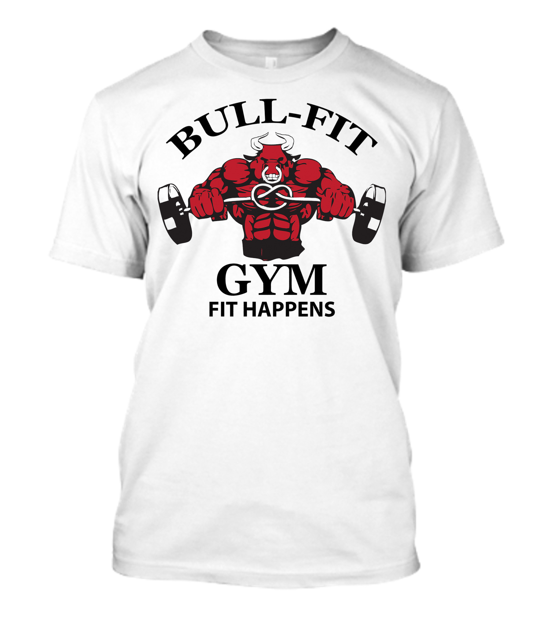BULL-FIT GYM FIT HAPPENS T-Shirt