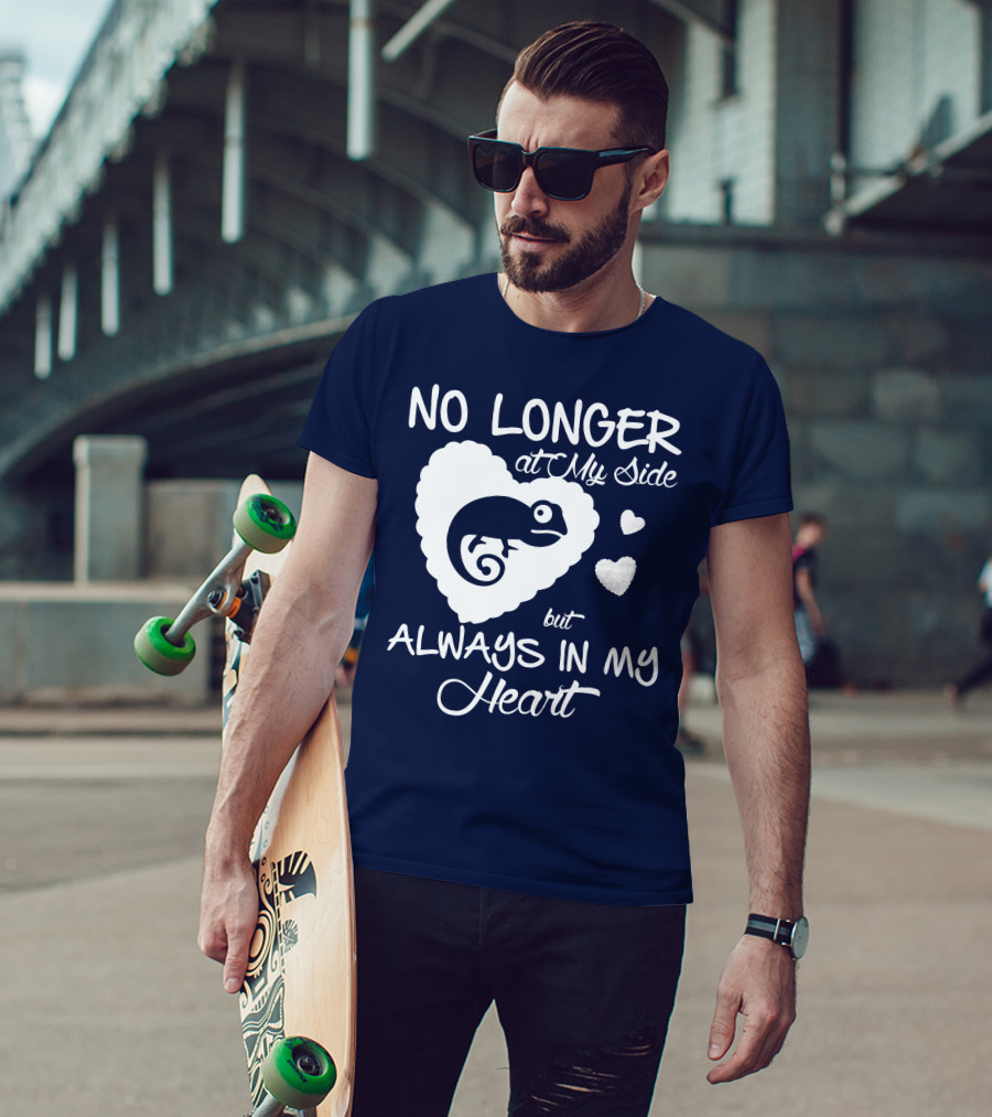 No Longer At My Side But Always IN My Heart Chameleon Lover T-Shirt