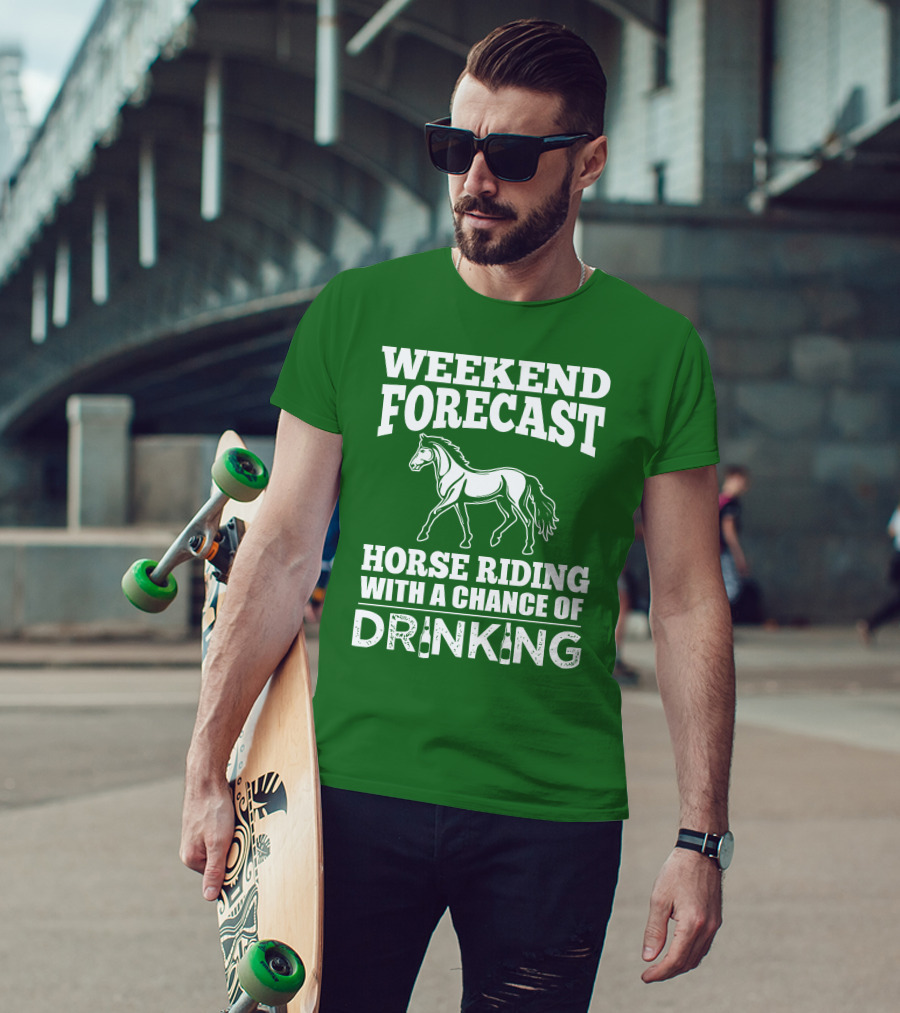 Weekend Forecast Horse Riding With A Chance Of Drinking Horse T-Shirt