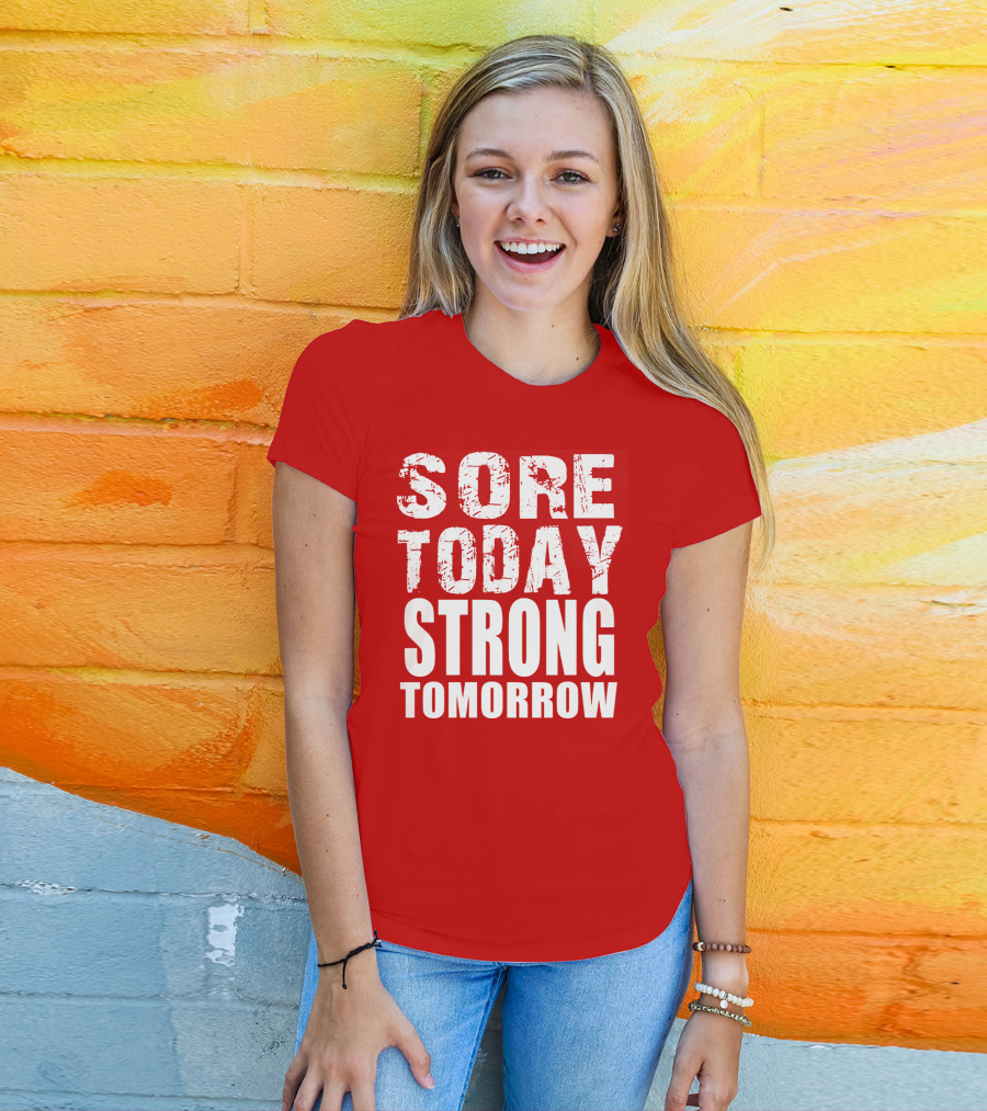 Sore Today Strong Tomorrow Fitness Motivation T-Shirt