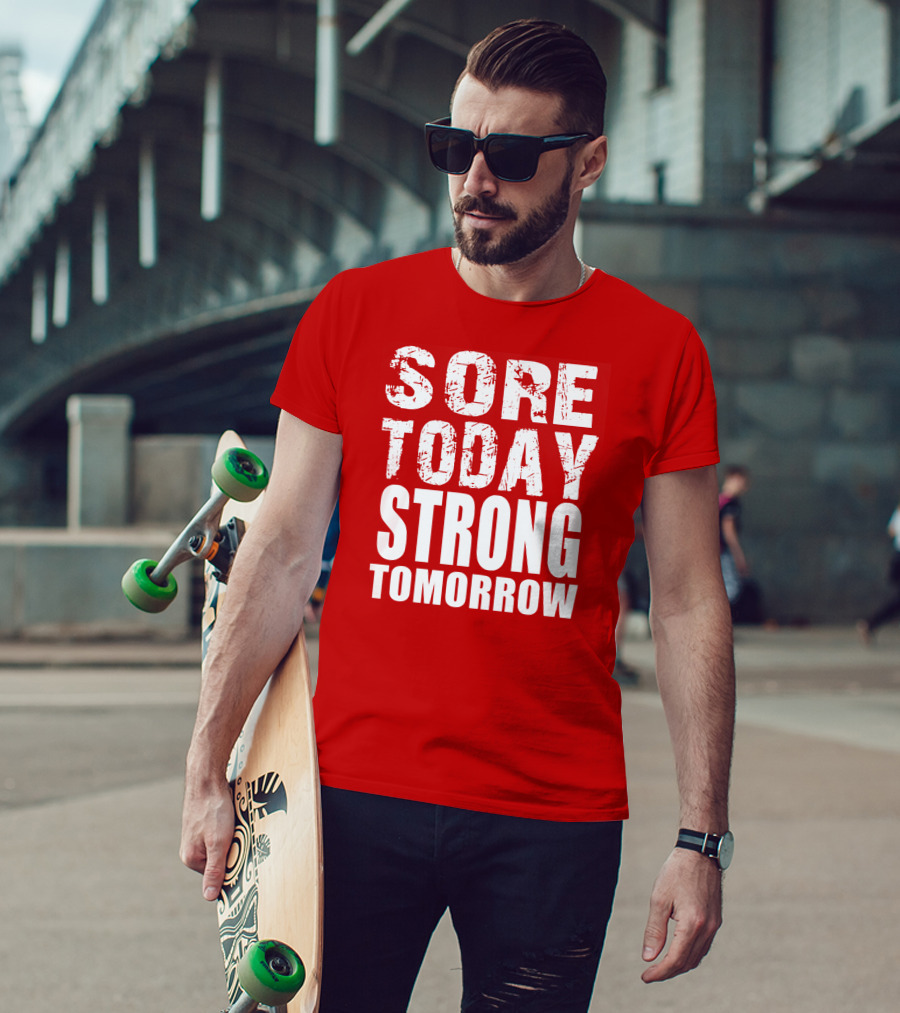 Sore Today Strong Tomorrow Fitness Motivation T-Shirt