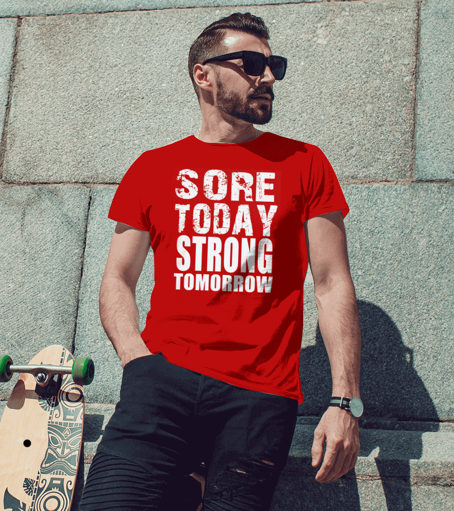 Sore Today Strong Tomorrow Fitness Motivation T-Shirt