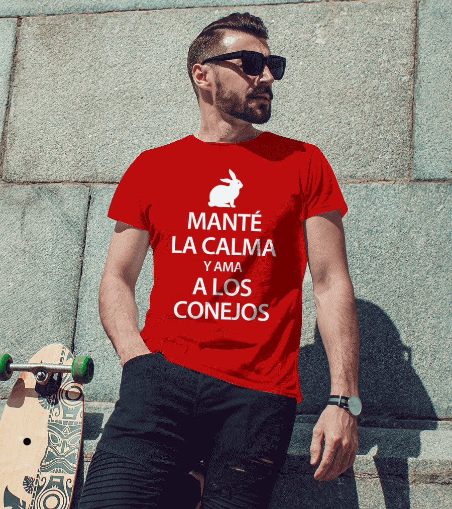 MANTÉ LA CALMA Y AMA A LOS CONEJOS T-Shirt