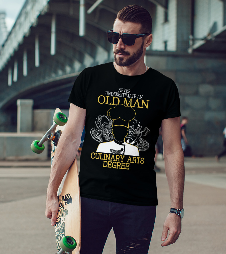 Never Underestimate An Old Man With A Culinary Arts Degree Chef Hat And Cooking Utensils T-Shirt