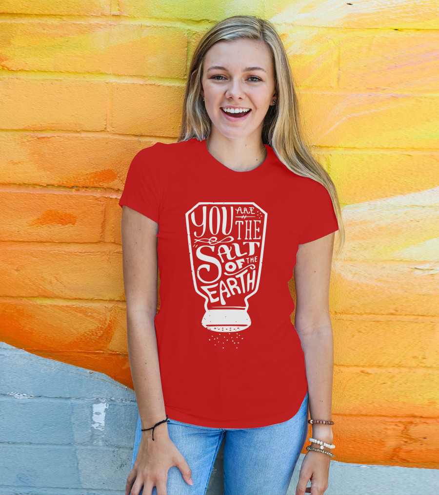 You Are The Salt Of The Earth T-Shirt