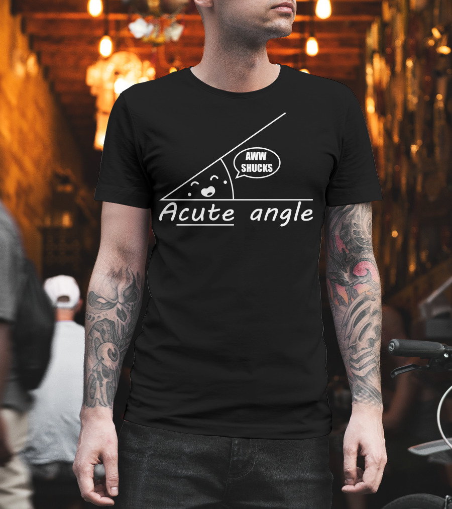 Aww Shucks Cute Acute Angle T-Shirt