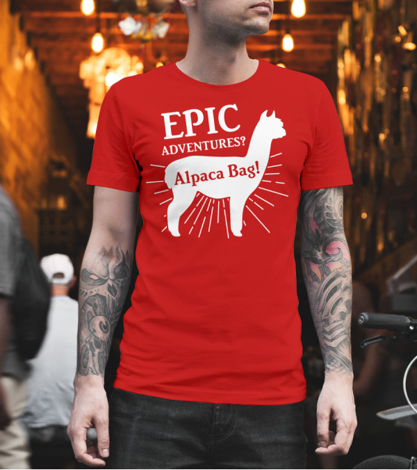 EPIC Adventures? Alpaca Bag T-Shirt EPIC Adventures? Alpaca Bag T-Shirt