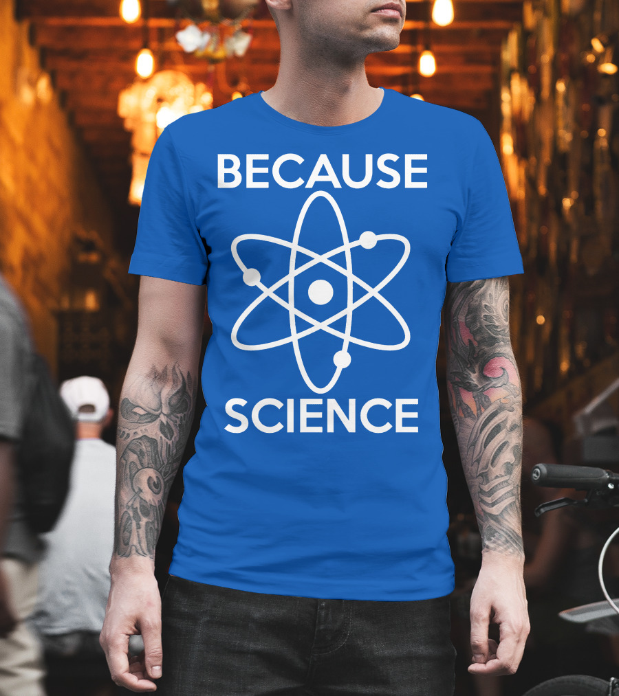 Because Science Atom T-Shirt