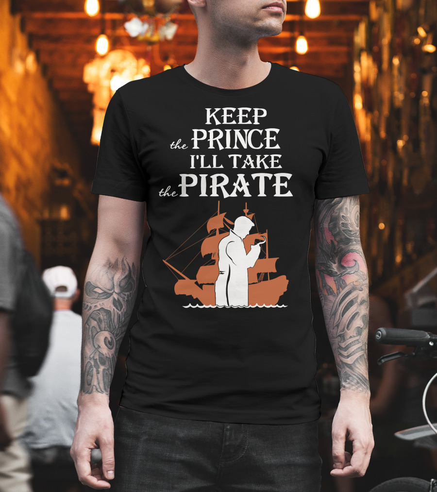 Keep The Prince I'll Take The Pirate Captain Hook Killian Jones T-Shirt