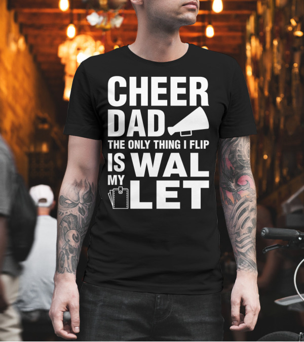Cheer Dad The Only Thing I Flip Is My Wallet Megaphone and Wallet Icons T-Shirt Cheer Dad The Only Thing I Flip Is My Wallet Megaphone and Wallet Icons T-Shirt