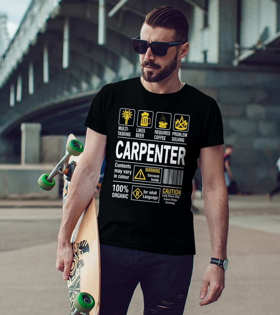 Carpenter Multitasking Likes Beer Requires Coffee Problem Solving Warning Sarcasm Caution Language T-Shirt