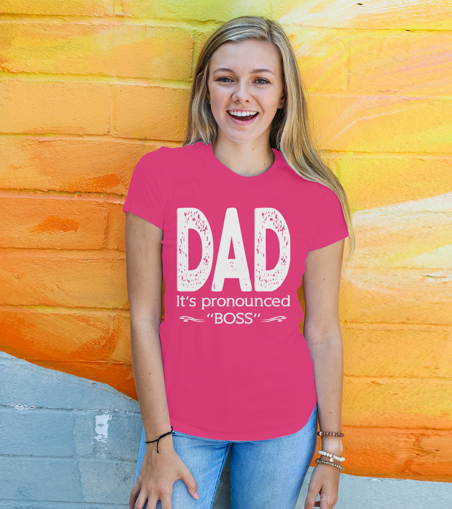 DAD It's Pronounced BOSS T-Shirt