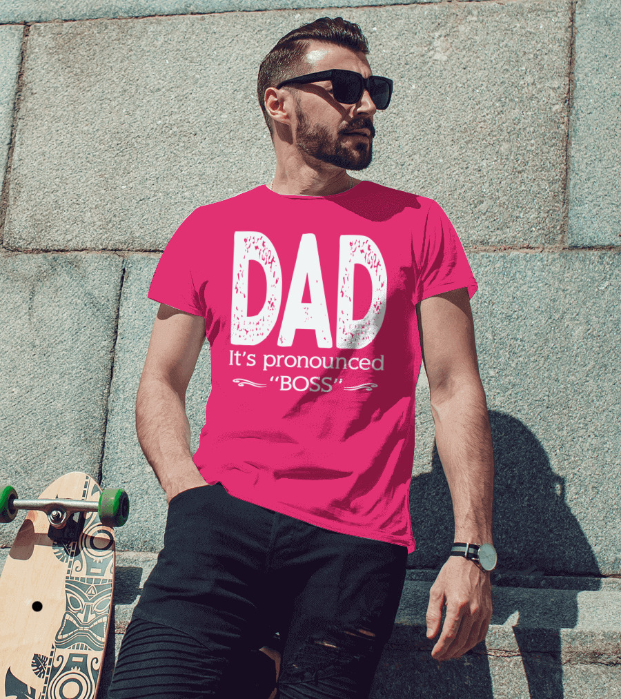 DAD It's Pronounced BOSS T-Shirt