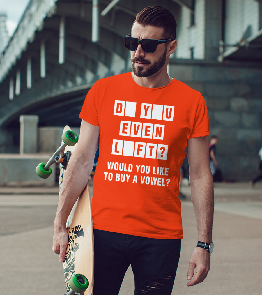 Do You Even Lift Would You Like To Buy A Vowel Puzzle Letter Blocks Fitness Humor T-Shirt