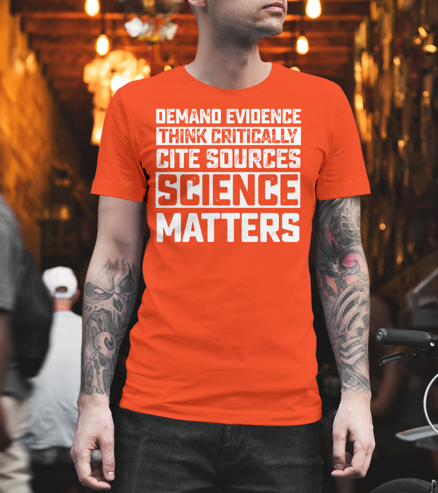 Demand Evidence Think Critically Cite Sources Science Matters T-Shirt