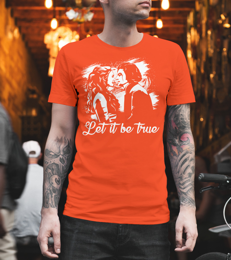 Let It Be True Demelza And Ross Poldark T-Shirt