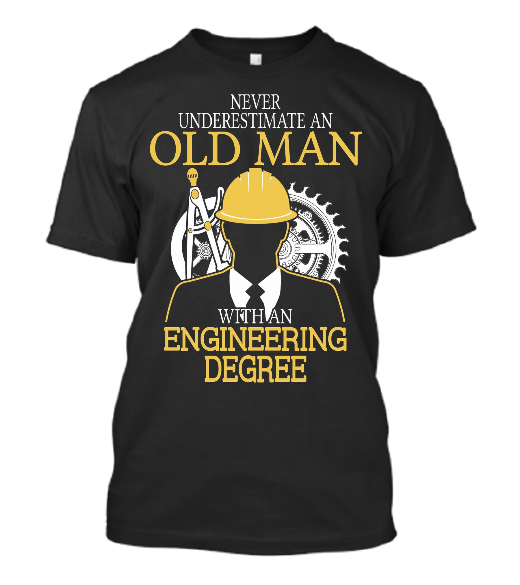Never Underestimate An Old Man With An Engineering Degree Hardhat Gear Compass T-Shirt