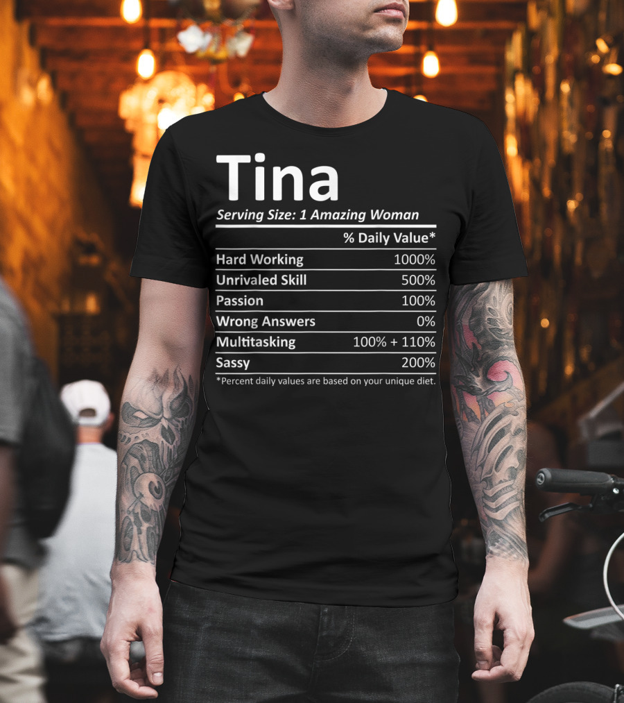 Tina Serving Size 1 Amazing Woman Hard Working Unrivaled Skill Passion Multitasking Sassy T-Shirt