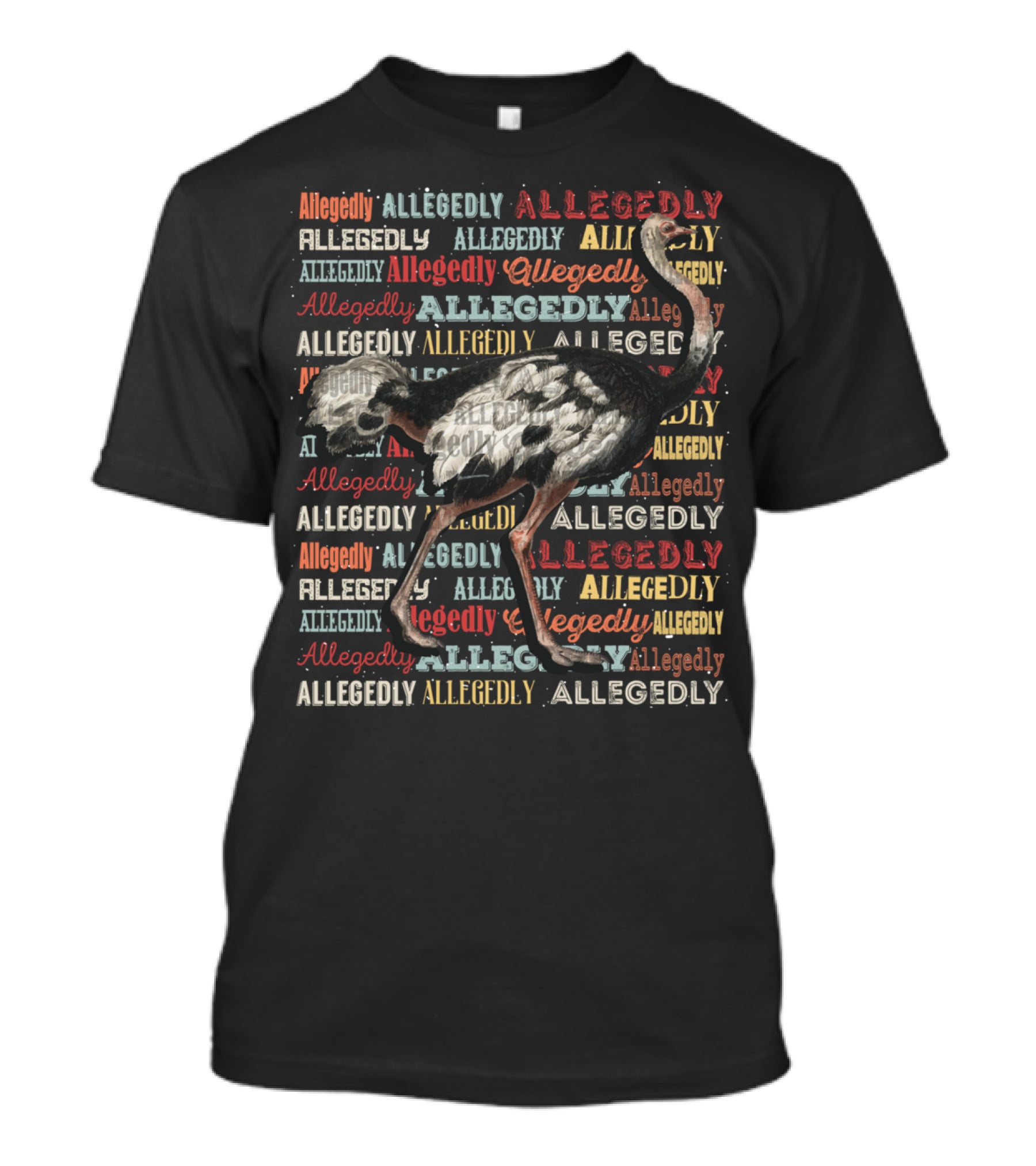 Allegedly Ostrich Allegedly Allegedly Allegedly Flightless Ostrich T-Shirt