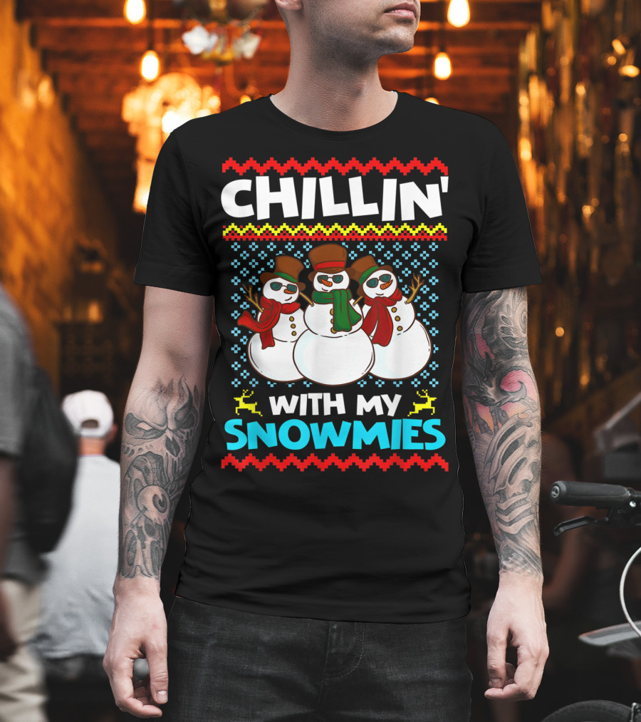 CHILLIN' WITH MY SNOWMIES Snowman Trio Ugly T-Shirt