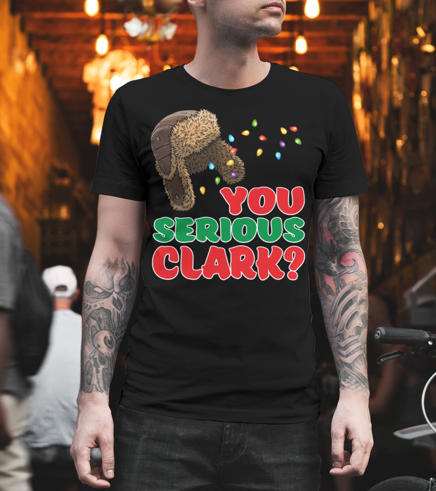 You Serious Clark Christmas Griswold Movie Fan Hat And Lights T-Shirt
