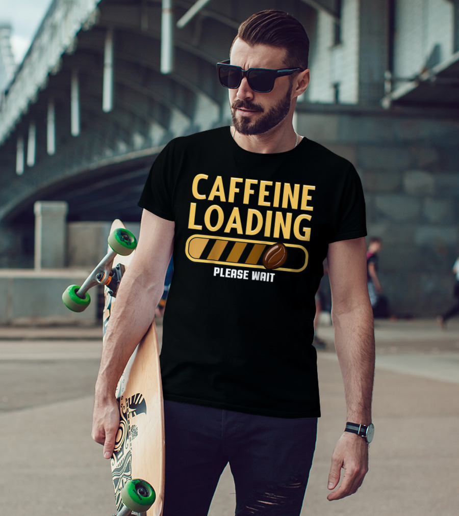 Caffeine Loading Please Wait Coffee Humor T-Shirt