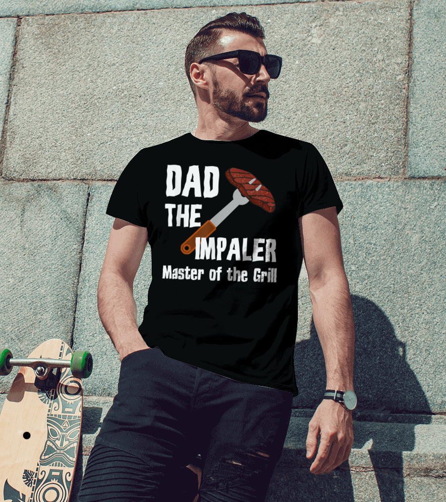 Dad The Impaler Master Of The Grill Steak BBQ Funny Dad T-Shirt