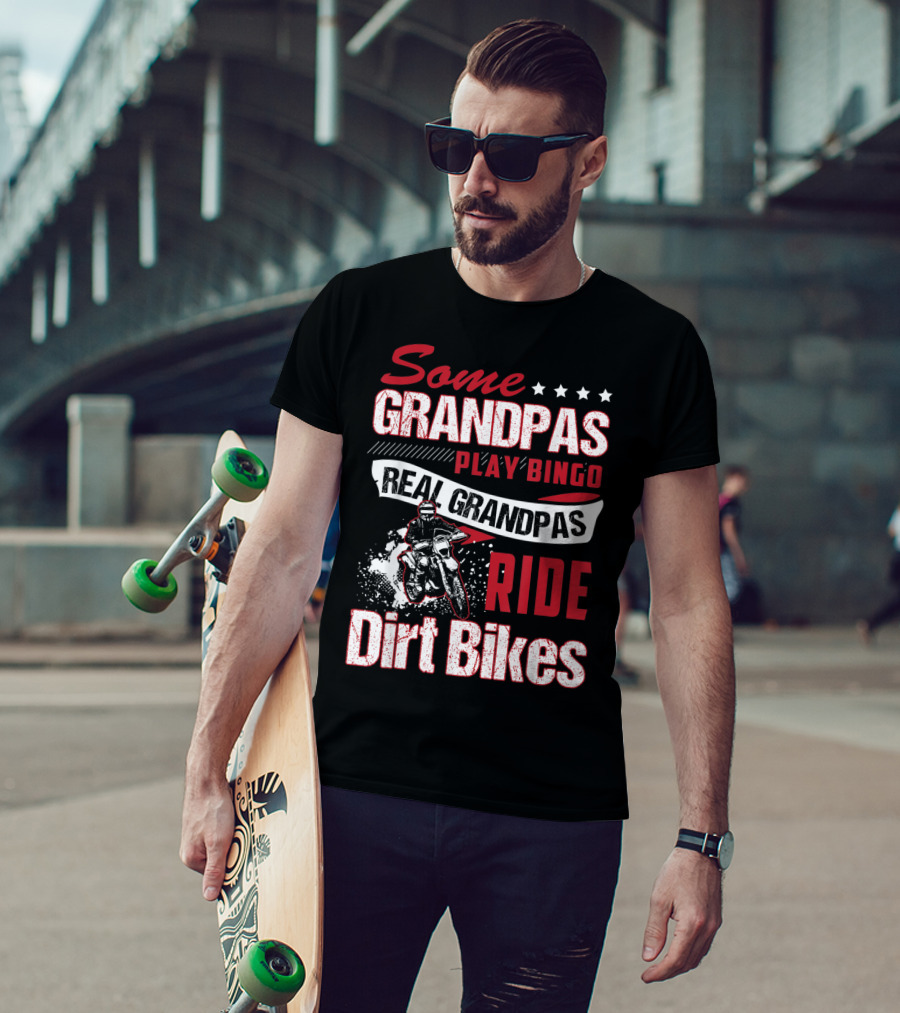 Some Grandpas Play Bingo Real Grandpas Ride Dirt Bikes T-Shirt