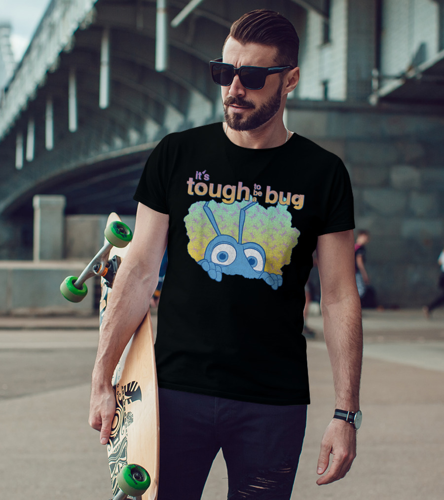 It's Tough To Be A Bug Disney Pixar Bug's Life T-Shirt