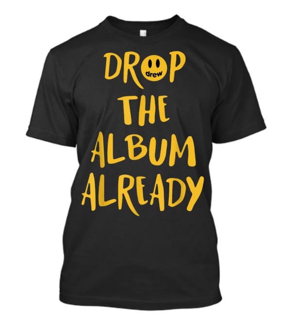 Drop The Album Already Drew Smiley Face T-Shirt
