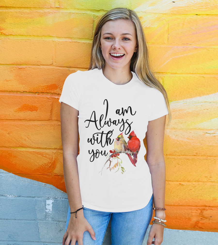 I Am Always With You Cardinal Bird Pair On Branch T-Shirt