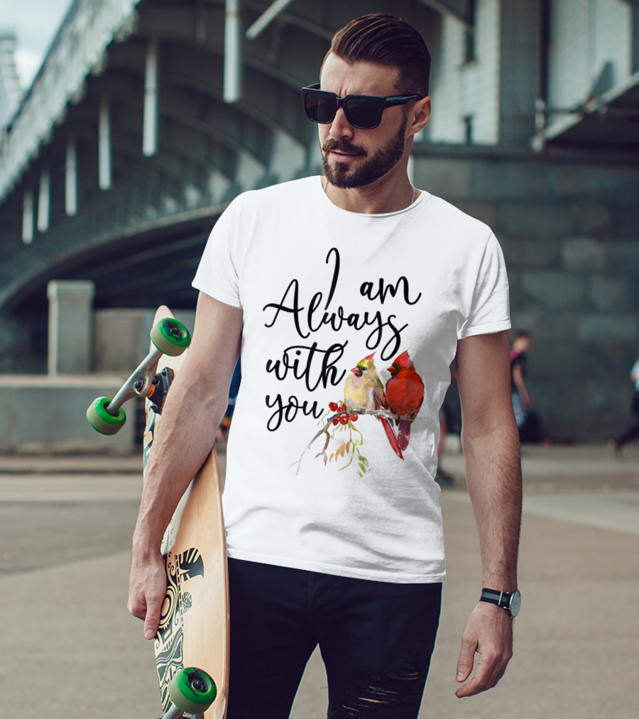 I Am Always With You Cardinal Bird Pair On Branch T-Shirt