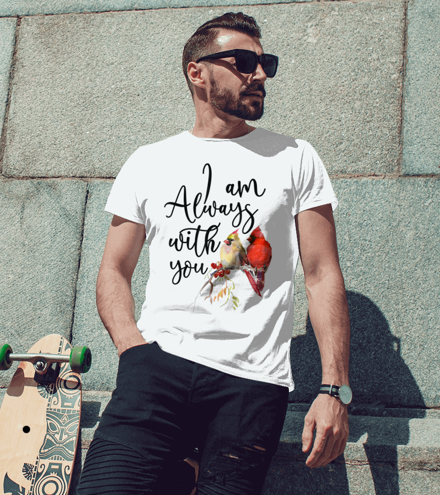 I Am Always With You Cardinal Bird Pair On Branch T-Shirt